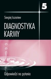 Diagnostyka karmy 5 Odpowiedzi na pytania_Siergiej Łazariew 
