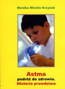 Astma – podróż do Zdrowia, Prawdziwa historia_Monika Mirella Krzyżak